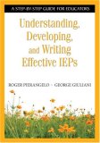 Understanding, Developing, and Writing Effective IEPs A Step-By-Step Guide for Educators
