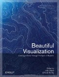 Beautiful Visualization Looking at Data Through the Eyes of Experts 2010 9781449379865 Front Cover