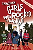 Canadian Girls Who Rocked the World 2nd 2011 Revised  9781552859865 Front Cover