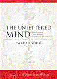 Unfettered Mind Writings from a Zen Master to a Master Swordsman 2012 9781590309865 Front Cover