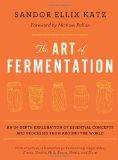 Art of Fermentation An In-Depth Exploration of Essential Concepts and Processes from Around the World