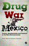 Drug War Mexico Politics, Neoliberalism and Violence in the New Narcoeconomy cover art