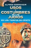 Usos y Costumbres de Los Judï¿½os en Los Tiempos de Cristo 2008 9788476453865 Front Cover