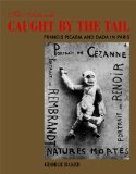 Artwork Caught by the Tail Francis Picabia and Dada in Paris  9780262514866 Front Cover