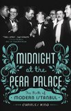 Midnight at the Pera Palace The Birth of Modern Istanbul  9780393351866 Front Cover