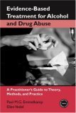 Evidence-Based Treatments for Alcohol and Drug Abuse A Practitioner's Guide to Theory, Methods, and Practice cover art