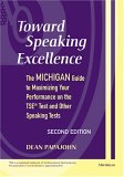 Toward Speaking Excellence, Second Edition The Michigan Guide to Maximizing Your Performance on the TSE(R) Test and Other Speaking Tests cover art