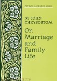 On Marriage and Family Life St. John Chrysostom