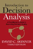 Introduction to Decision Analysis A Practitioner&#39;s Guide to Improving Decision Quality