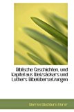 Biblische Geschichten, Und Kapitel Aus Weizsackers Und Luthers Bibelubersetzungen: 2009 9781110001866 Front Cover