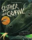 Slither and Crawl Eye to Eye with Reptiles 2009 9781402739866 Front Cover