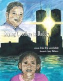 Saying Goodbye to Daddy 2007 9781434307866 Front Cover