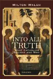 Into All Truth: What Catholics Believe and Why cover art