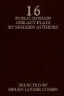 Sixteen Public Domain One-Act Plays by Modern Authors 2003 9781592241866 Front Cover