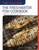 Freshwater Fish More Than 200 Ways to Cook Your Catch 2008 9781599213866 Front Cover