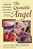 Quotable Angel A Treasury of Inspiring Quotations Spanning the Ages 1995 9781620456866 Front Cover