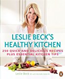 Leslie Beck's Healthy Kitchen 250 Quick and Delicious Recipes Plus Essential Kitchen Tips 2012 9780143171867 Front Cover