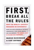 First, Break All the Rules What the World's Greatest Managers Do Differently cover art