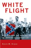 White Flight Atlanta and the Making of Modern Conservatism cover art