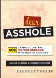 Dear Asshole 101 Tear-Out Letters to the Morons Who Muck up Your Life cover art