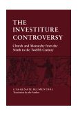 Investiture Controversy Church and Monarchy from the Ninth to the Twelfth Century
