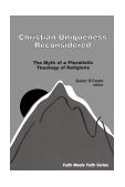 Christian Uniqueness Reconsidered The Myth of a Pluralistic Theology of Religions cover art