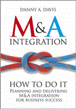 M&amp;a Integration How to Do It. Planning and Delivering M&amp;a Integration for Business Success  9781119944867 Front Cover