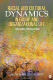 Racial and Cultural Dynamics in Group and Organizational Life Crossing Boundaries