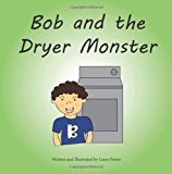 Bob and the Dryer Monster 2012 9781481054867 Front Cover