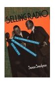 Selling Radio The Commercialization of American Broadcasting, 1920-1934  9781560986867 Front Cover