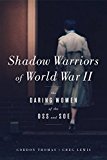 Shadow Warriors of World War II: The Daring Women of the Oss and Soe  9781613730867 Front Cover