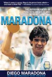Maradona The Autobiography of Soccer's Greatest and Most Controversial Star 2011 9781616081867 Front Cover