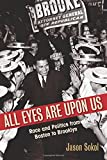 All Eyes Are upon Us Race and Politics from Boston to Brooklyn  9781625342867 Front Cover