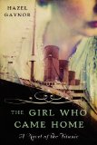 Girl Who Came Home A Novel of the Titanic  9780062316868 Front Cover