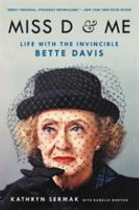 Miss d and Me Life with the Invincible Bette Davis  9780316507868 Front Cover