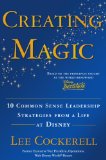 Creating Magic 10 Common Sense Leadership Strategies from a Life at Disney cover art