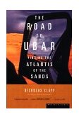 Road to Ubar Finding the Atlantis of the Sands cover art