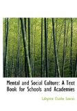 Mental and Social Culture : A Text Book for Schools and Academies 2008 9780554644868 Front Cover