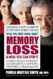 What You Must Know about Memory Loss and How You Can Stop It A Guide to Proven Techniques and Supplements to Maintain, Strengthen, or Regain Memory  9780757003868 Front Cover