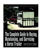 Complete Guide to Buying, Maintaining, and Servicing a Horse Trailer 1998 9780876056868 Front Cover