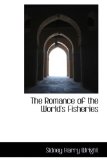 The Romance of the World's Fisheries: 2009 9781103809868 Front Cover