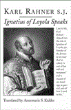 Ignatius of Loyola Speaks 1st 2013 9781587313868 Front Cover