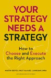 Your Strategy Needs a Strategy How to Choose and Execute the Right Approach  9781625275868 Front Cover