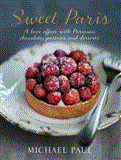 Sweet Paris A Love Affair with Parisian Chocolate, Pastries and Desserts 2012 9781742701868 Front Cover