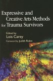 Expressive and Creative Arts Methods for Trauma Survivors 2006 9781843103868 Front Cover