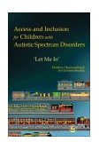 Access and Inclusion for Children with Autistic Spectrum Disorders Let Me In' 2001 9781853029868 Front Cover
