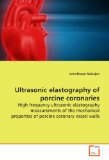 Ultrasonic Elastography of Porcine Coronaries 2009 9783639162868 Front Cover