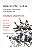 Experimental Politics: Work, Welfare, and Creativity in the Neoliberal Age  9780262034869 Front Cover