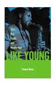 Like Young Jazz, Pop, Youth and Middle Age 2002 9780306811869 Front Cover
