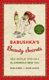 Babushka's Beauty Secrets Old World Tips for a Glamorous New You  9780446555869 Front Cover